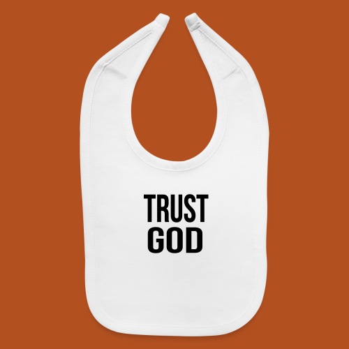 Trust God - Baby Bib