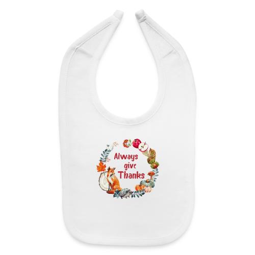 Always give thanks - Baby Bib