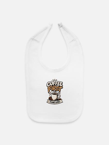 Coffee First Plans Later - Bavette pour bébé - blanc - Devant