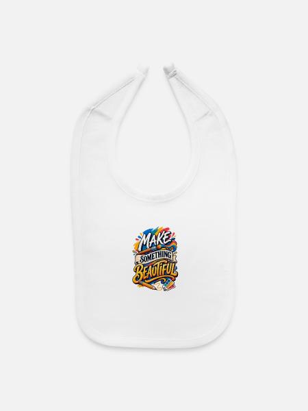 Make Something Beautiful - Baby Bib - white - Front
