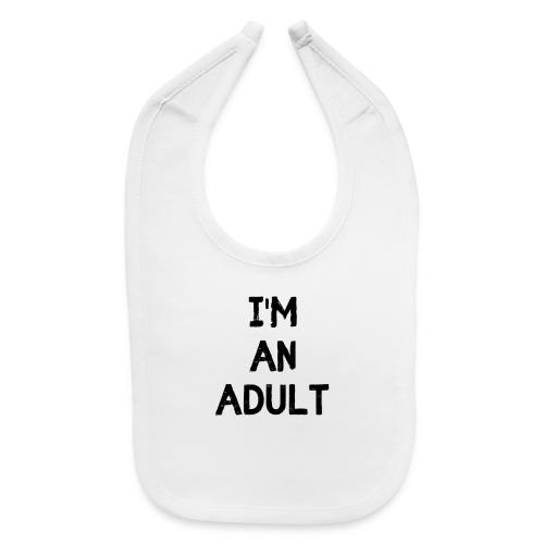 I'M AN ADULT t-shirt - Baby Bib