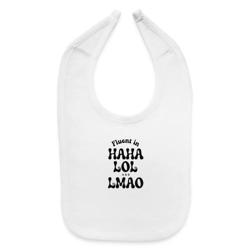 Fluent in HAHA LOL LMAO Funny Humor-Bilingual Joke - Baby Bib