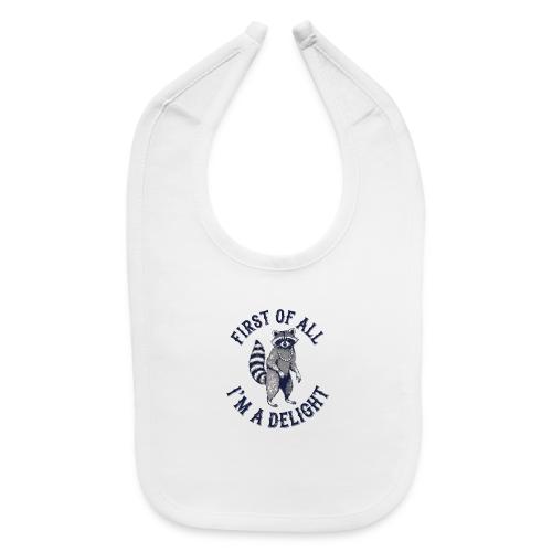 Funny Raccoon Tee – First Of All I'm A Delight - Baby Bib