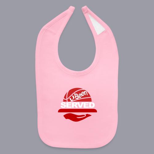 YOU BEEN SERVED - Baby Bib