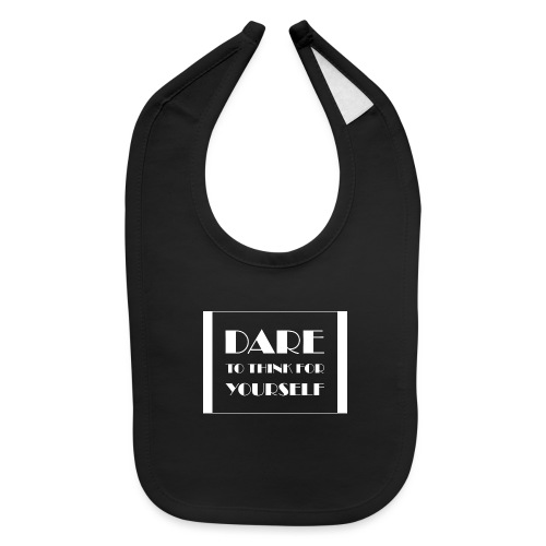 Dare To Think For Yourself - Baby Bib