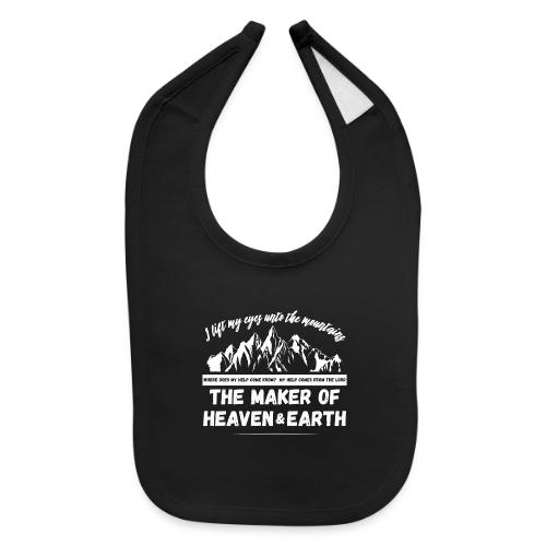 Maker of heaven and earth psalms 121:1 - Baby Bib