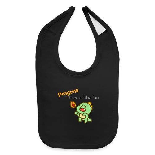 Dragon's Have All the Fun (white text) - Baby Bib