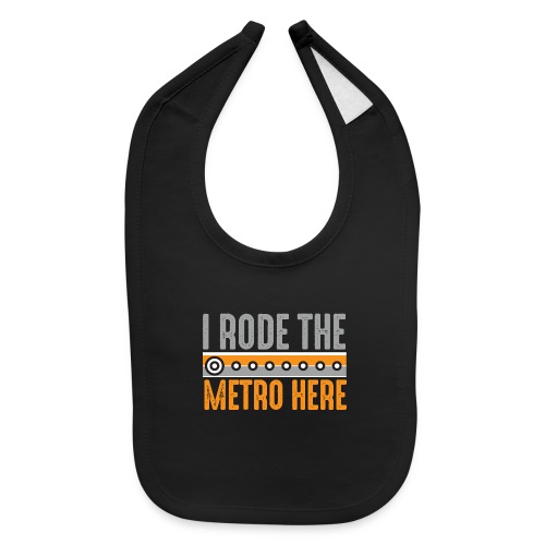 I Rode the Metro Here - Baby Bib