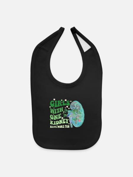 Girls With One Kidney Have More Fun - Baby Bib - black - Front