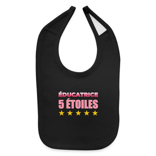Éducatrice 5 Étoiles - Baby Bib