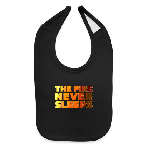 The fire never sleeps - Baby Bib