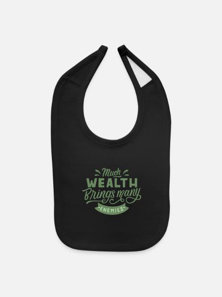 MUCH WEALTH BRINGS MANY ENEMIES - Baby Bib - black - Front