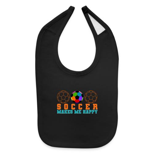 Soccer Makes Me Happy - Baby Bib