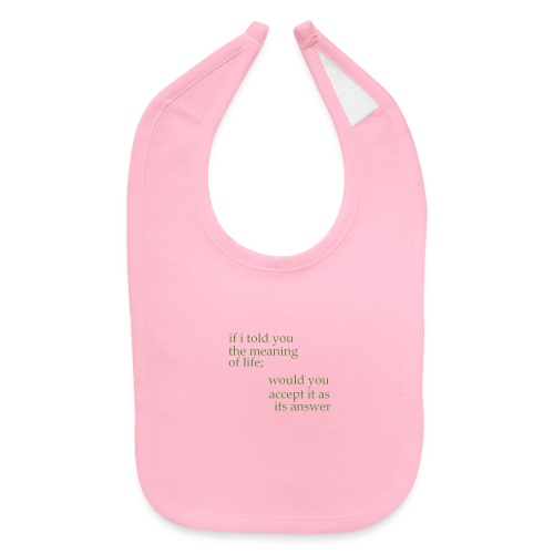 meaning of life - Baby Bib