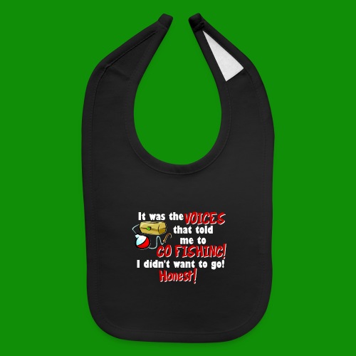 Voices Told Me to Go Fishing - Baby Bib