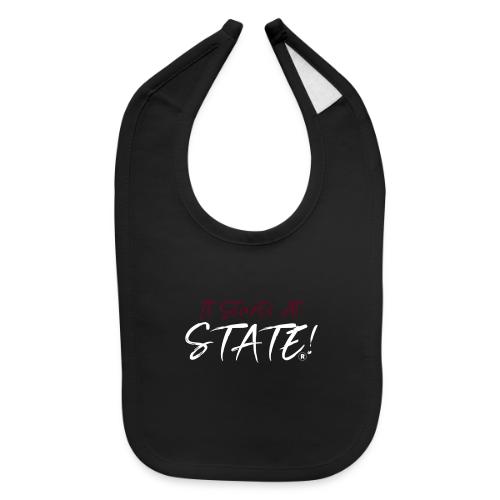It Starts At STATE! -Maroon & White - Baby Bib