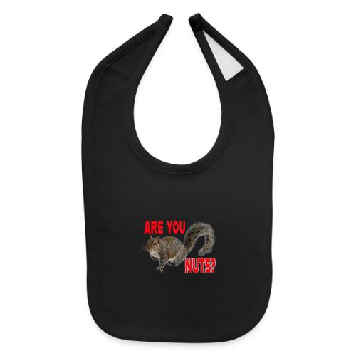 Are You Nuts? - Baby Bib
