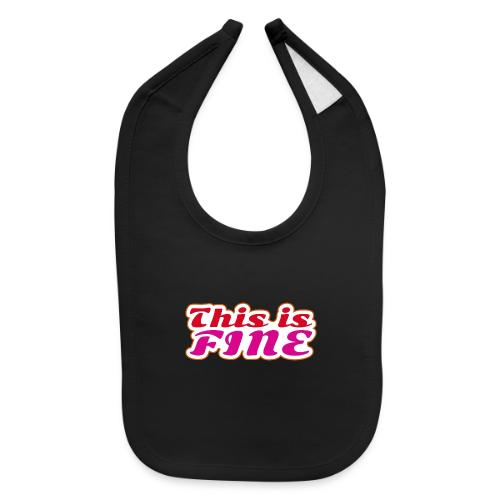 This Is Fine - Baby Bib