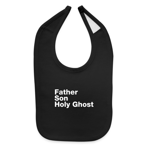 Father Son Holy Ghost - Baby Bib
