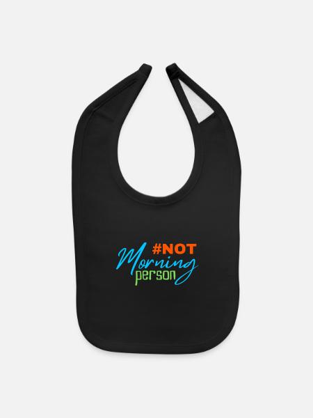 Not a morning person - Baby Bib - black - Front