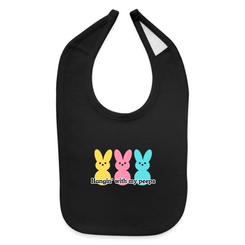 Hangin' with my peeps - Baby Bib