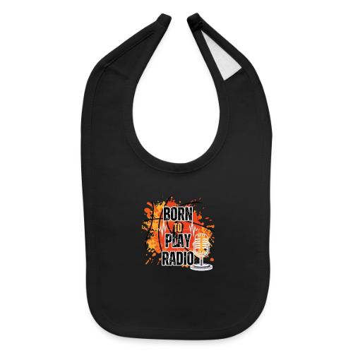 Born to Play Radio - Baby Bib