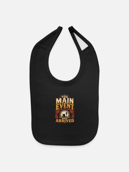Main Event Has Arrived - Baby Bib - black - Front