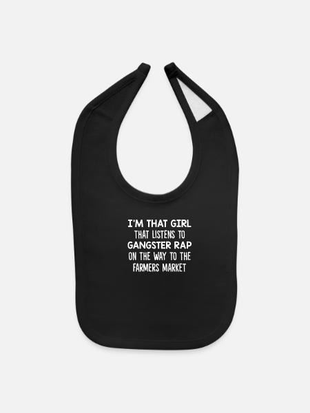 I'm That Girl That Listens To Gangster Rap - Baby Bib - black - Front