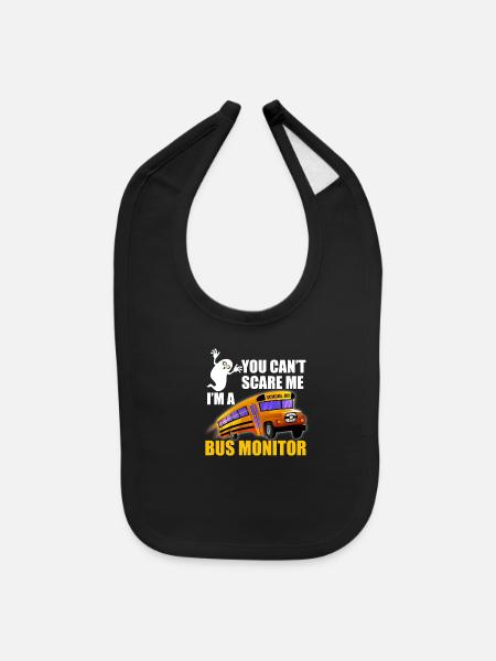 You Can't Scare Me I'm A School Bus Monitor Funny - Baby Bib - black - Front