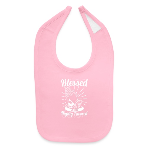 Blessed And Highly Favored (Alt. White Letters) - Baby Bib