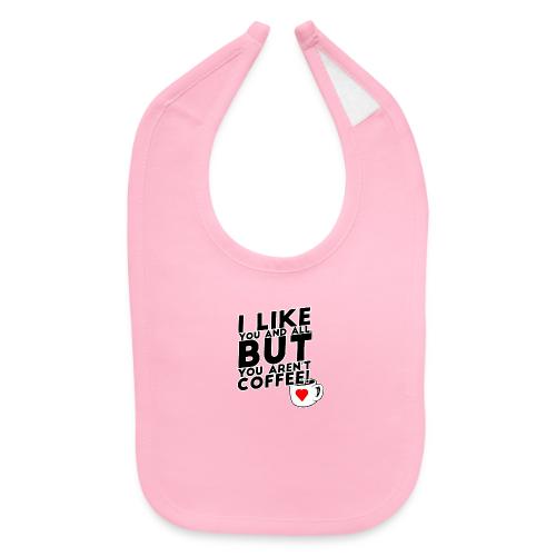 I like you, but... - Baby Bib