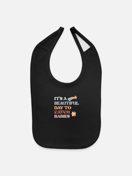 It's A Beautiful Day To Catch Babies - Baby Bib - black - Front