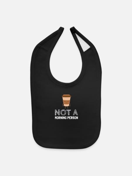 Not a morning person - Baby Bib - black - Front