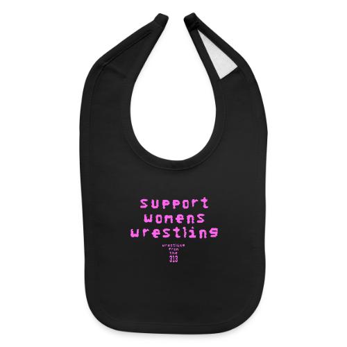 Support Womens Wrestling - Baby Bib