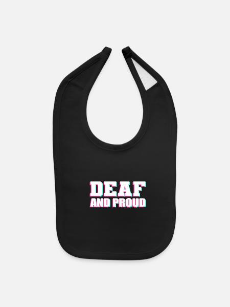 Deaf and Proud Proud Person Gift - Baby Bib - black - Front
