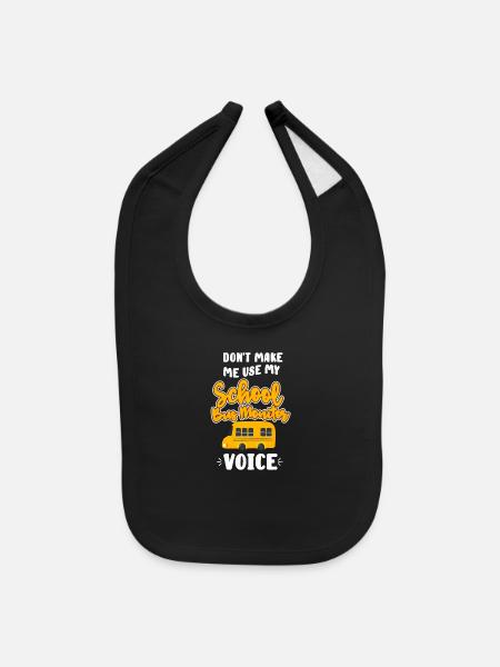 Don't Make Me Use My School Bus Monitor Voice - Baby Bib - black - Front