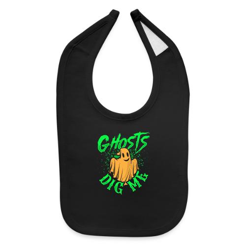 Ghosts Dig Me - Baby Bib