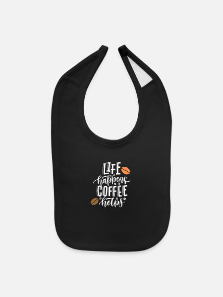coffee The life of coffee is two coffees - Baby Bib - black - Front