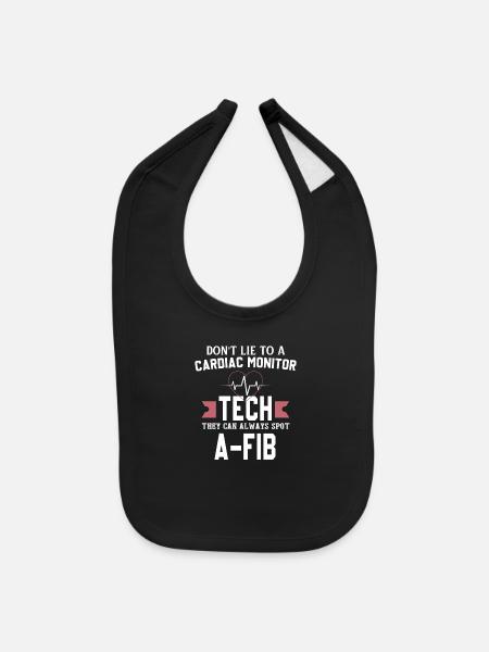 Don't Lie To A Cardiac Monitor Tech They Can Alway - Baby Bib - black - Front