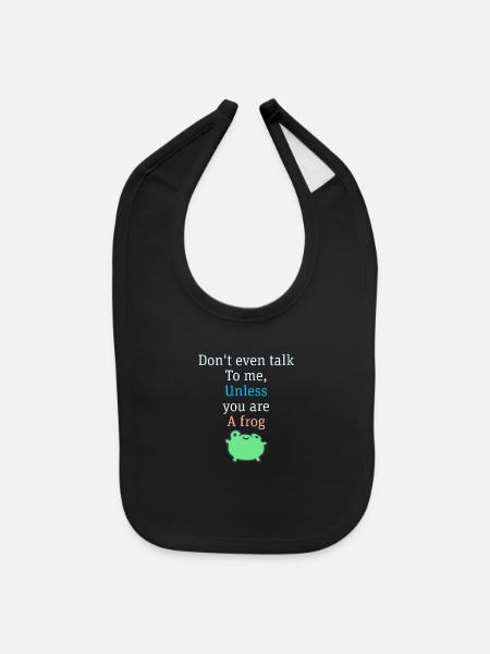 don't even talk to me, unless you are a frog - Baby Bib - black - Front