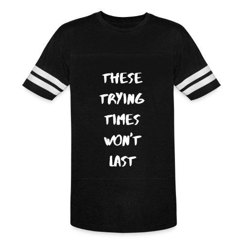 Trying Times (White Text) - Vintage Sports T-Shirt