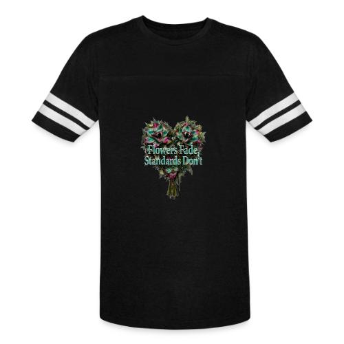 Flowers Fade, Standards Don't T-Shirt - Men's Football Tee
