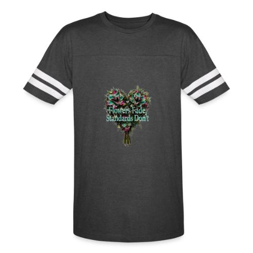 Flowers Fade, Standards Don't T-Shirt - Men's Football Tee