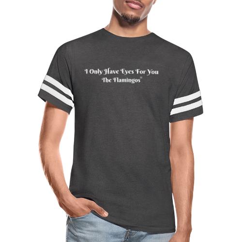 I Only Have Eyes For You/ All White Letters - Men's Football Tee