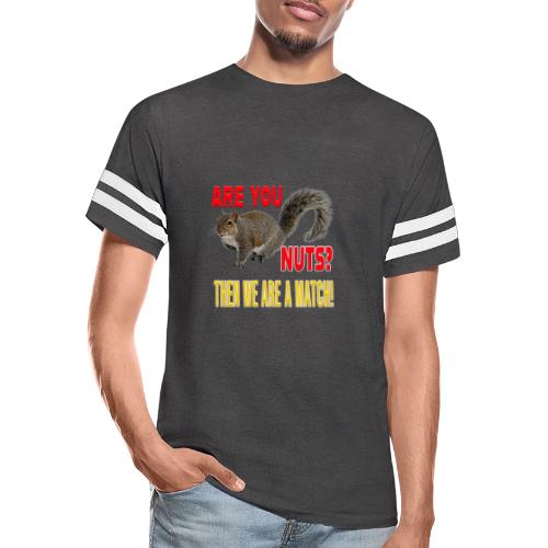 Are You Nuts? Then we are a match! - Men's Football Tee