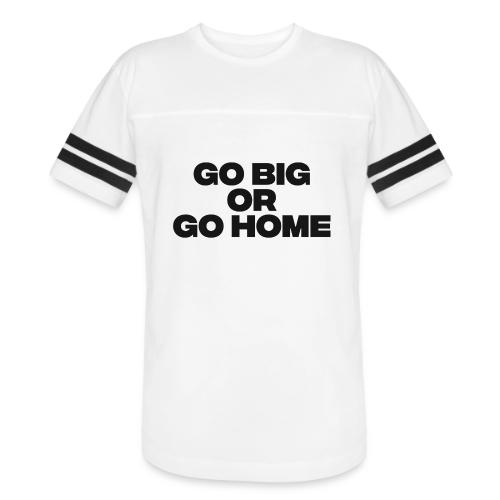 go big or go home - Men's Football Tee
