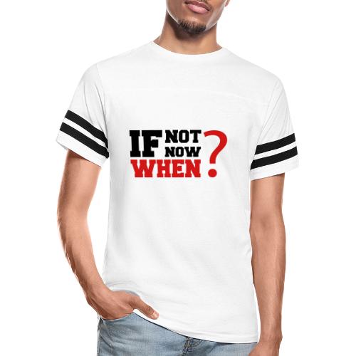 If Not Now. When? - Vintage Sports T-Shirt