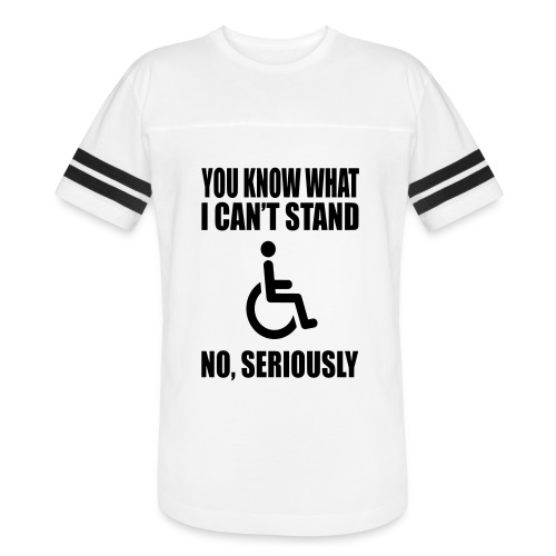 You know what i can't stand. Wheelchair humor * - Men's Football Tee