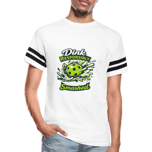 Dink Responsibly Don’t Get Smashed Pickleball Art - Men's Football Tee