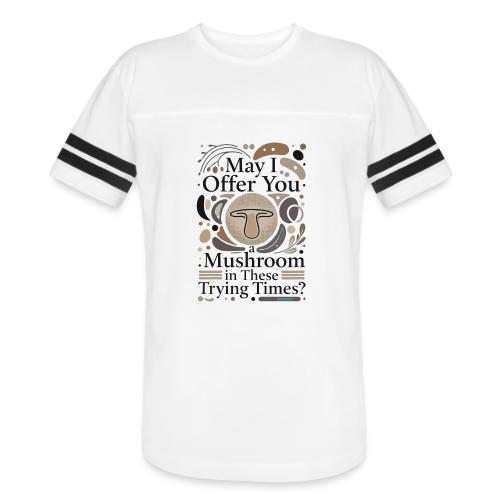 Mushroom in These Trying Times T-Shirt - Men's Football Tee
